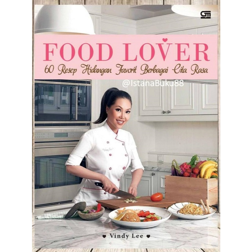 Buku Resep dan Masak - 60 resep Food Lover Vindy Lee Hidangan Favorit berbagai cita rasa - ORIGINAL