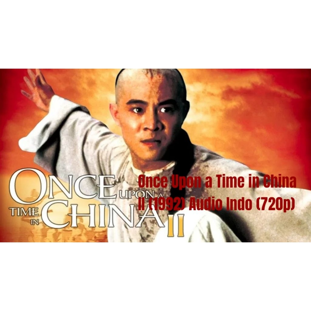Once Upon a Time in China II (1992) Audio Indo (720p)geoogle drive