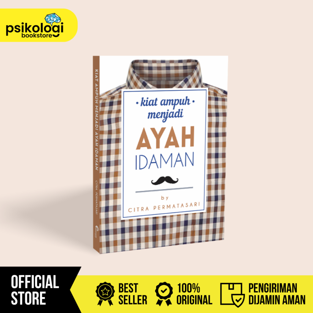 Buku Kiat Ampuh Menjadi Ayah Idaman - Citra Permatasari - Parenting & Family - Psikologi Book