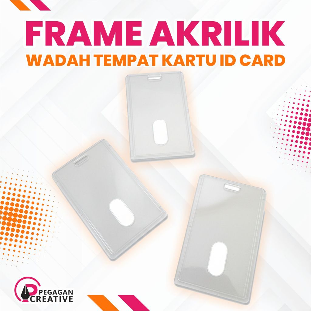 FRAME AKRILIK HOLDER TEMPAT KARTU ID CARD