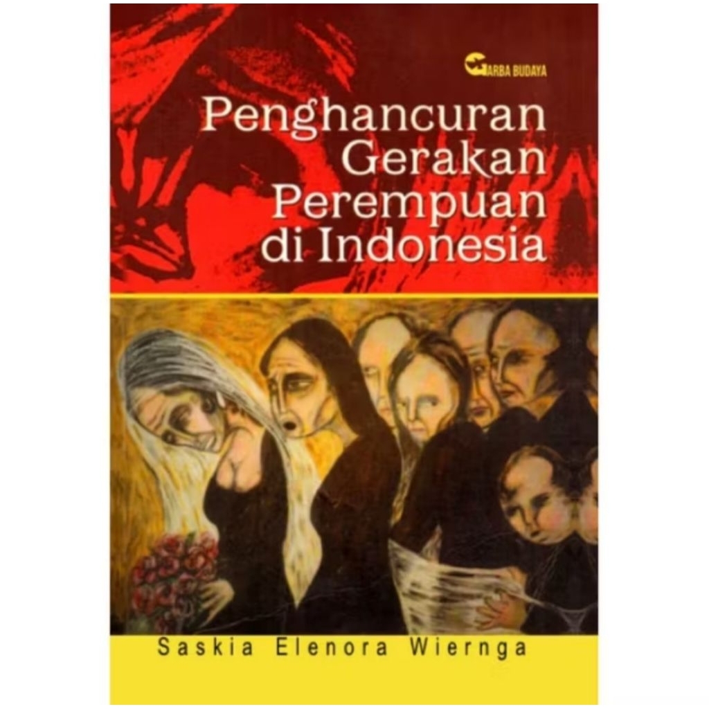 PENGHANCURAN GERAKAN PEREMPUAN DI INDONESIA - Saskia Elenora