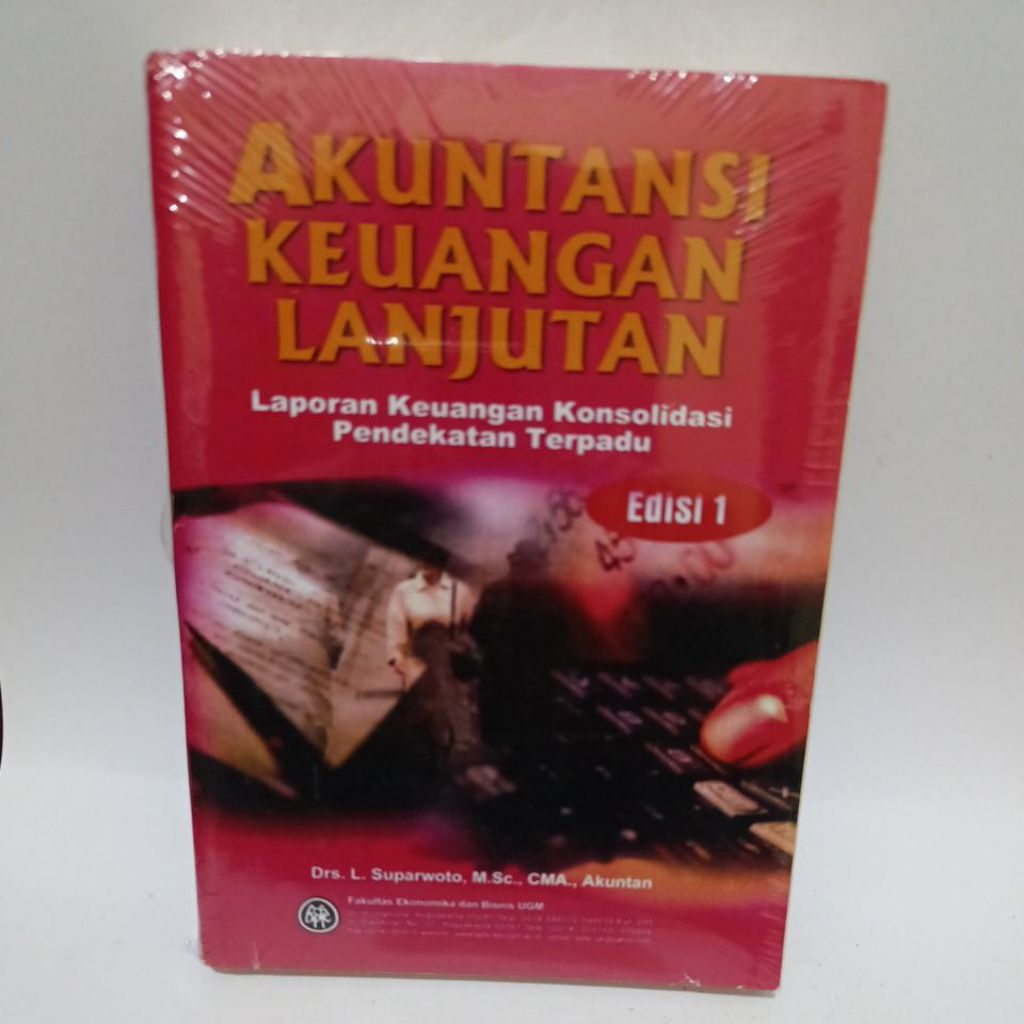 AKUNTANSI KEUANGAN LANJUTAN LAPORAN KEUANGAN KONSOLIDASI PENDEKATAN TERPADU EDISI 1