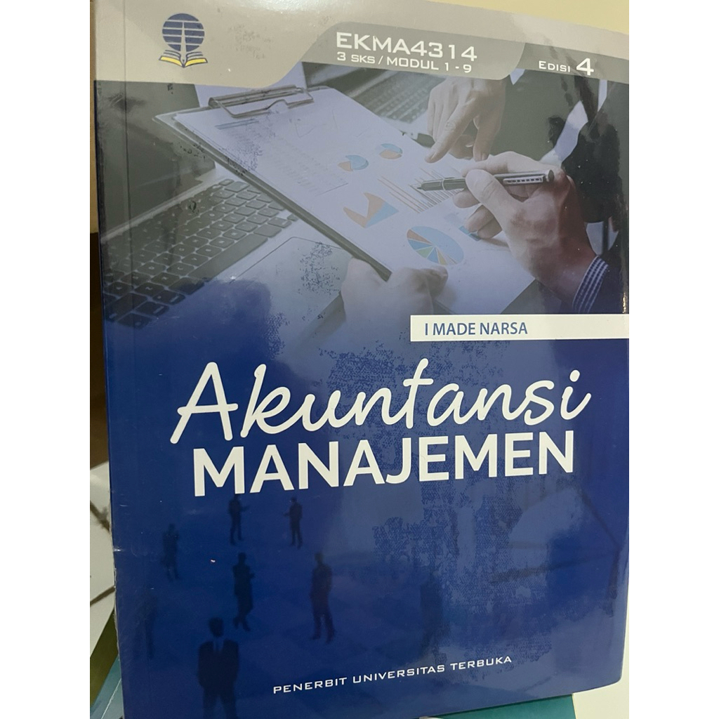 MODUL UNIVERSITAS TERBUKA - AKUNTANSI MANAJEMEN (EKMA4314 / 3 SKS) EDISI 4 - MODUL UT - BMP UT