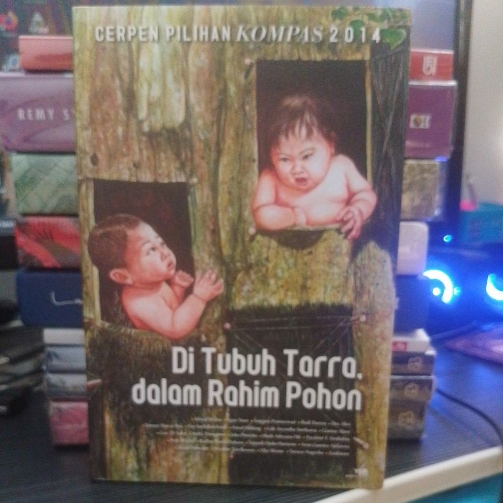 Cerpen Pilihan Kompas 2014 - di Tubuh Tarra, dalam Rahim Pohon
