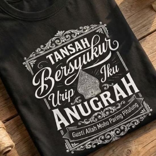 Kaos Kata Bijak Jawa "Tansah Bersyukur" - Cotton Combed 24s Premium - Distro Wayang Original - Unise