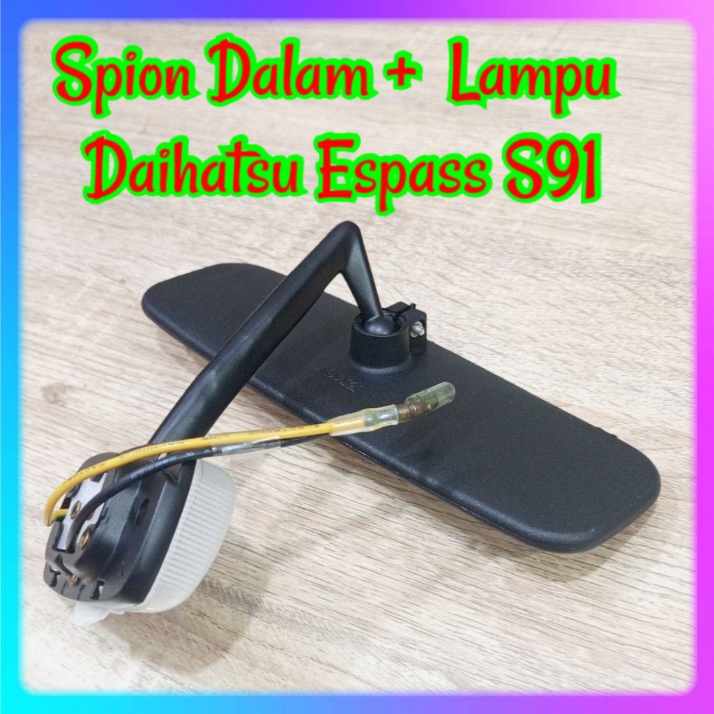SPION DALAM  / INTERIOR MIRROR + LAMPU DAIHATSU ESPASS S91/ S92