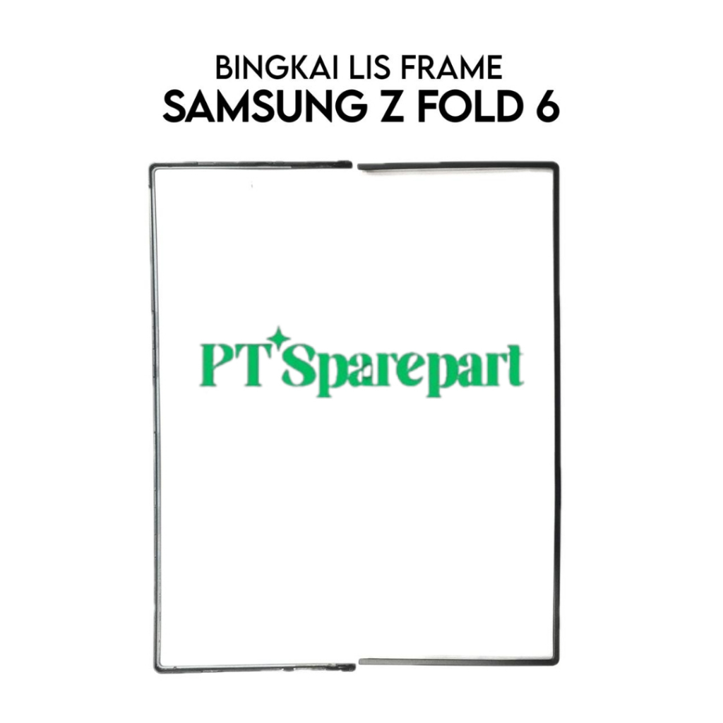 Frame Lis Bezzel Samsung Z FOLD SERIES Z FOLD 2 / Z FOLD 3 / Z FOLD 5 / Z FOLD 6