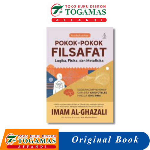 POKOK-POKOK FILSAFAT : LOGIKA, FISIKA, DAN METAFISIKA - IMAM AL-GHAZALI