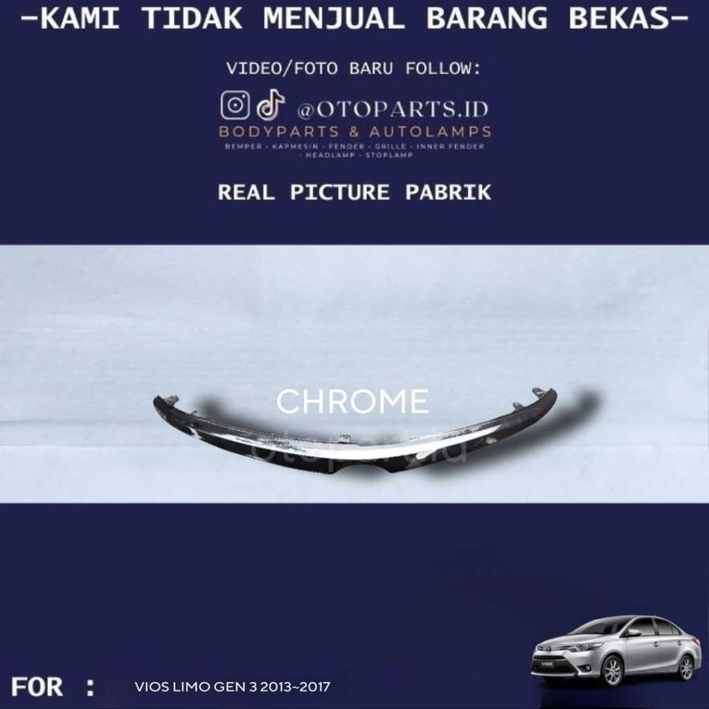LIS GRILL RAM GRILLE TENGAH CHROME VIOS LIMO GEN 3 2013 S/D 2017 BARU