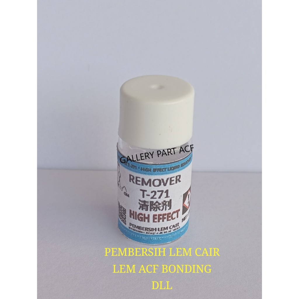 ACF REMOVER T-271 CAIRAN PEMBERSIH LEM CONDUKTIF acf remover atau pembersih lem COF bonding - LCD