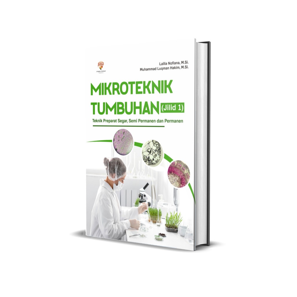 Buku Mikroteknik Tumbuhan : Teknik Preparat Segar, Semi Permanen dan Permanen Jilid 1