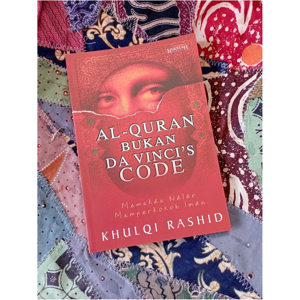 Al-Qur'an bukan Da Vinci's Code - Khulqi Rashid