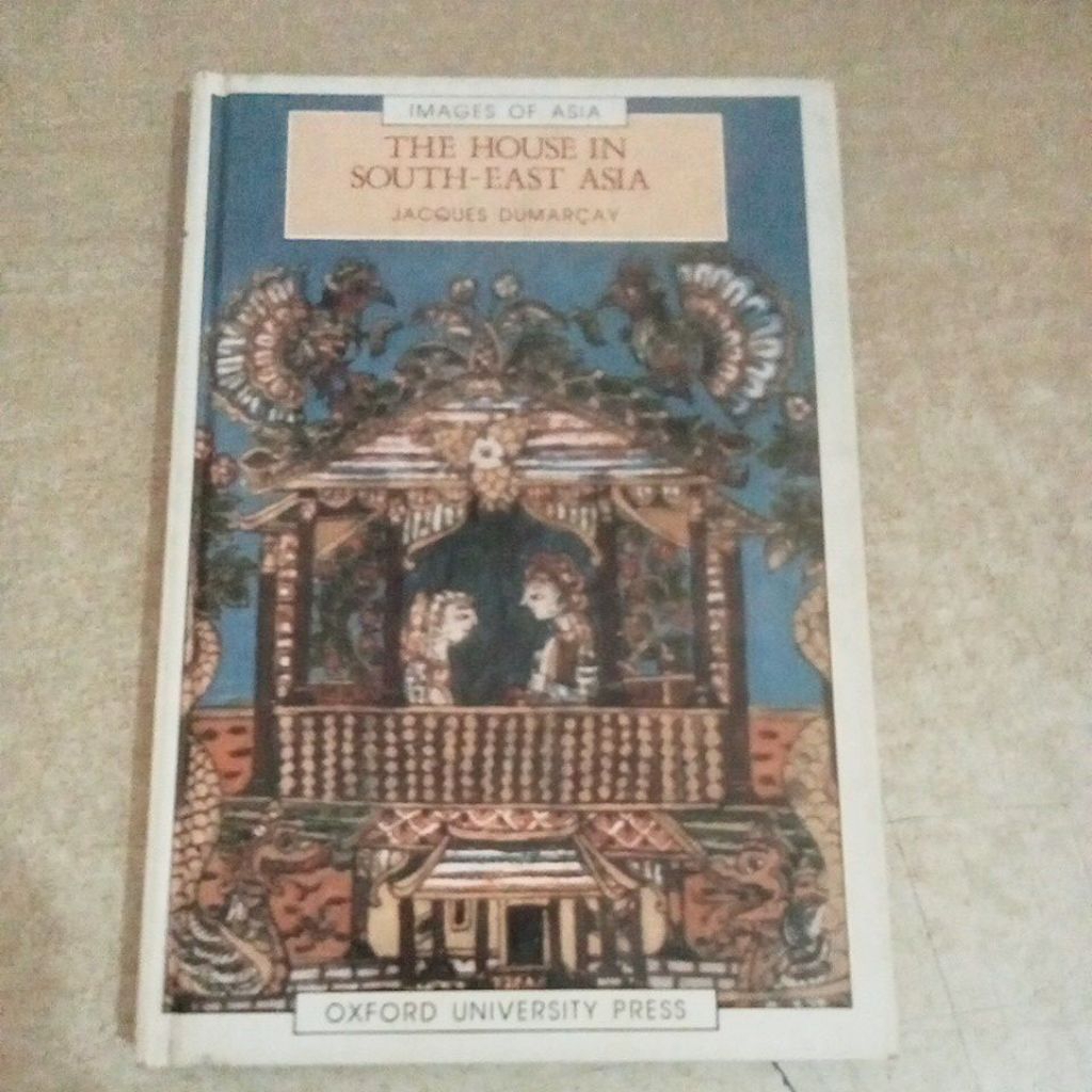 Buku IMAGES OF ASIA: THE HOUSE IN SOUTH-EAST ASIA JACQUES DUMARCAY OXFORD UNIVERSITY PRESS