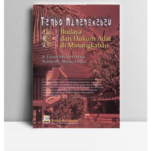 TAMBO MINANGKABAU Budaya dan Hukum Adat di Minangkabau. Edison & Nasrun. Kristal Multimedia Bukittin