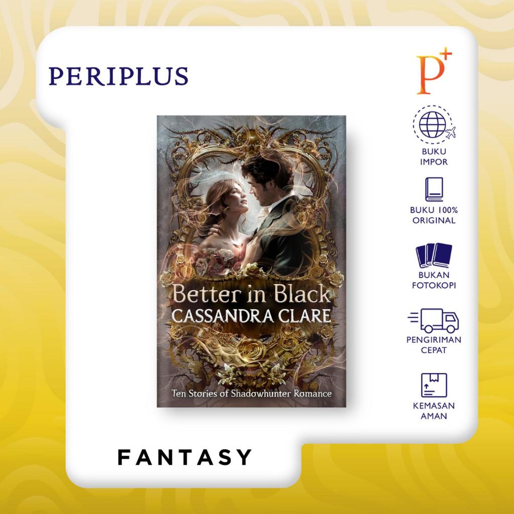 Better in Black by Cassandra Clare — Ten Stories of Shadowhunter Romance - 9781529536287