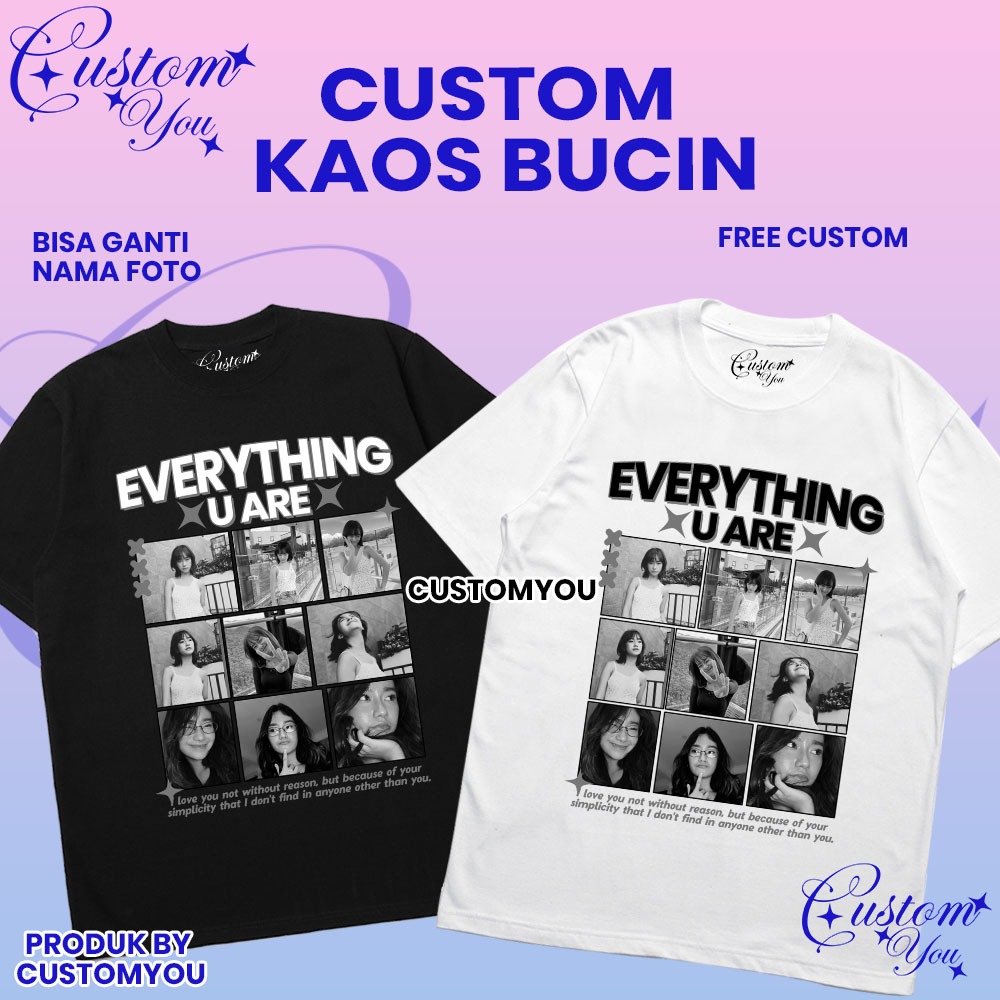 Kaos Custom foto pacar everything u are 9 foto Couple Bucin Pacar Aesthetic Customyou