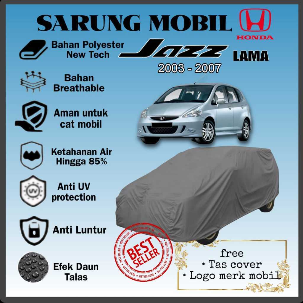 COVER MOBIL HONDA JAZZ LAMA GD3 2003, 2004, 2005, 2006, 2007/ SARUNG MOBIL HONDA JAZZ LAMA/ PENUTUP 