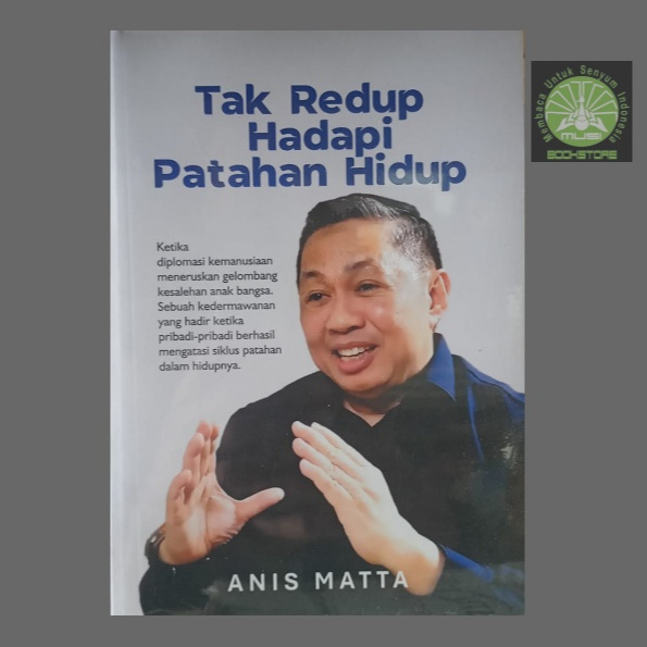 Buku Tak Redup Hadapi Patahan Hidup - Anis Matta - Poestaka Rembug Musibookstore Original