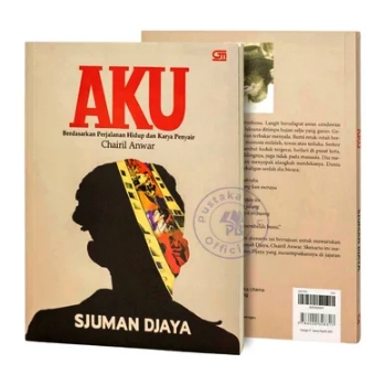 Buku AKU : Berdasarkan Perjalanan Hidup dan Karya Penyair Chairil Anwar - Sjuman Djaya ORIGINAL