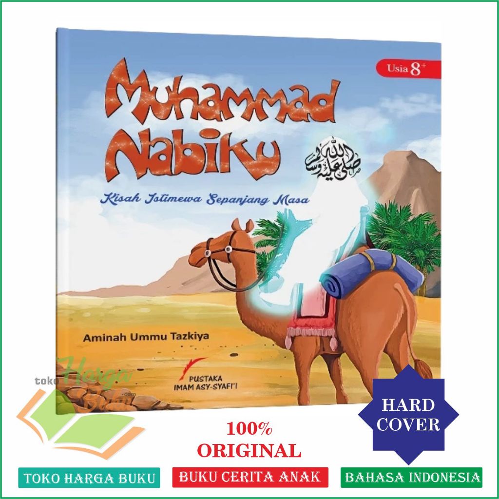 Foto Muhammad Nabiku HARD COVER Kisah Istimewa Sepanjang Masa FULL COLOR Buku Cerita Anak Usia 8+ PIS - Pustaka Imam Syafii
