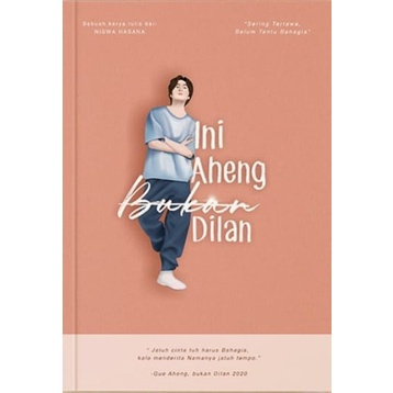 Novel Ini Aheng, Bukan Dilan ( Niswa Hasana ) PAKET AHENG