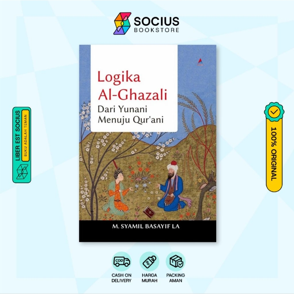 BUKU FILSAFAT [ ORIGINAL ] LOGIKA AL - GHAZALI DARI YUNANI MENUJU QUR'ANI - SYAMIL BASAYIF LA - ANAK