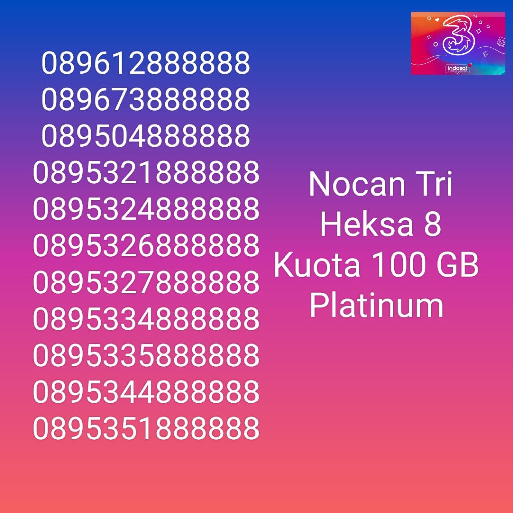 Nomor Cantik Nocan HEKSA 8 Kartu Perdana Tri Three 4G LTE Kuota 100GB Prabayar Platinum