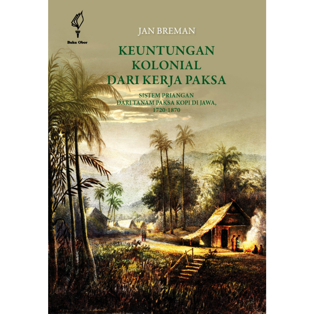 Keuntungan Kolonial Dari Kerja Paksa: Sistem Priangan Dari Tanam Paksa Kopi di Jawa 1920-1870