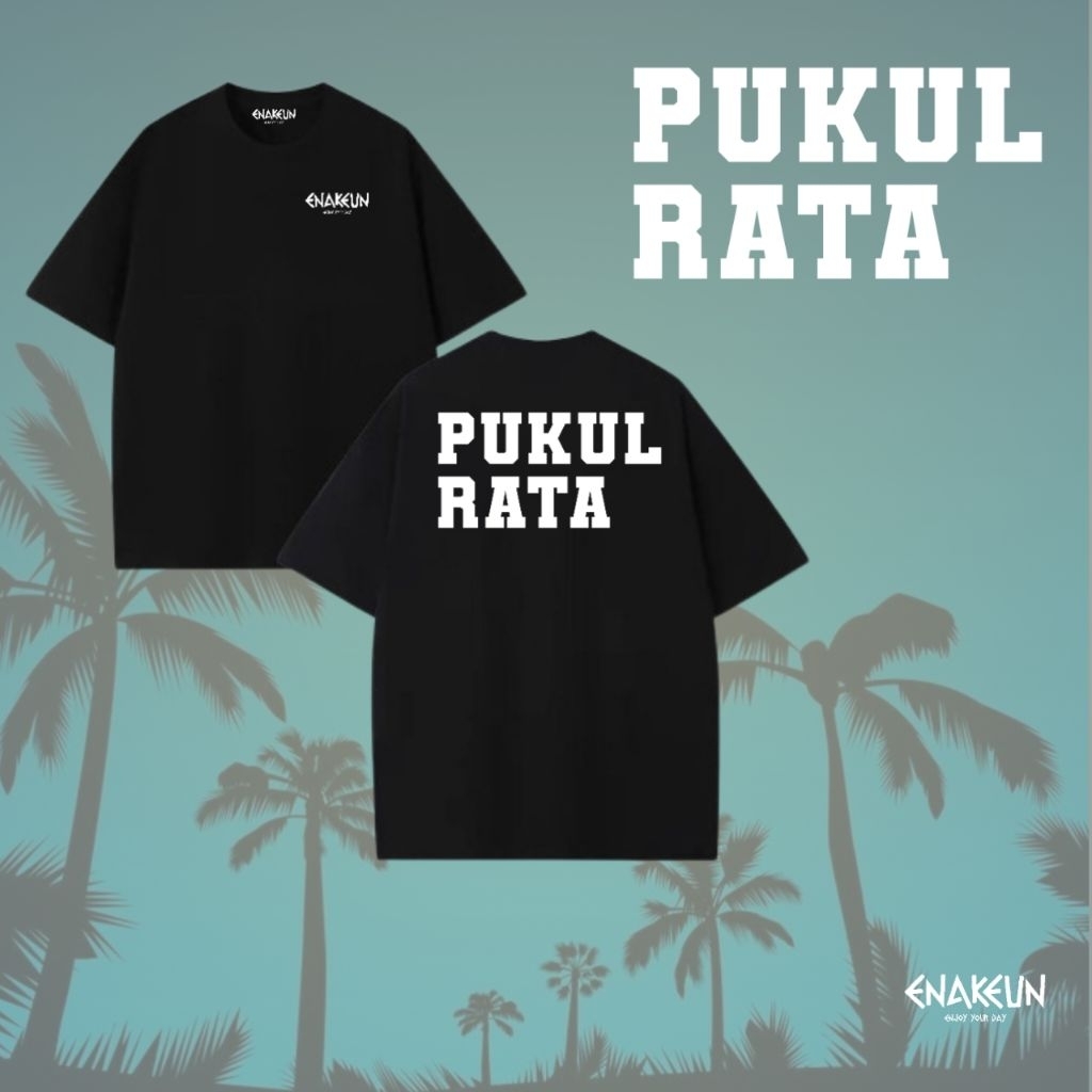 Kaos enakeun PUKUL RATA