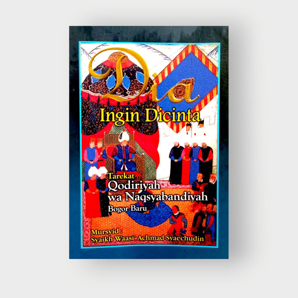 BUKU INGIN DICINTAI: TAREKAT QODIRIYAH WA NAQSYABANDIYAH  BOGOR BARU PRELOVED