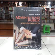 POKOK-POKOK ADMINISTRASI PUBLIK & IMPLEMENTASINYA - AMIN IBRAHIM