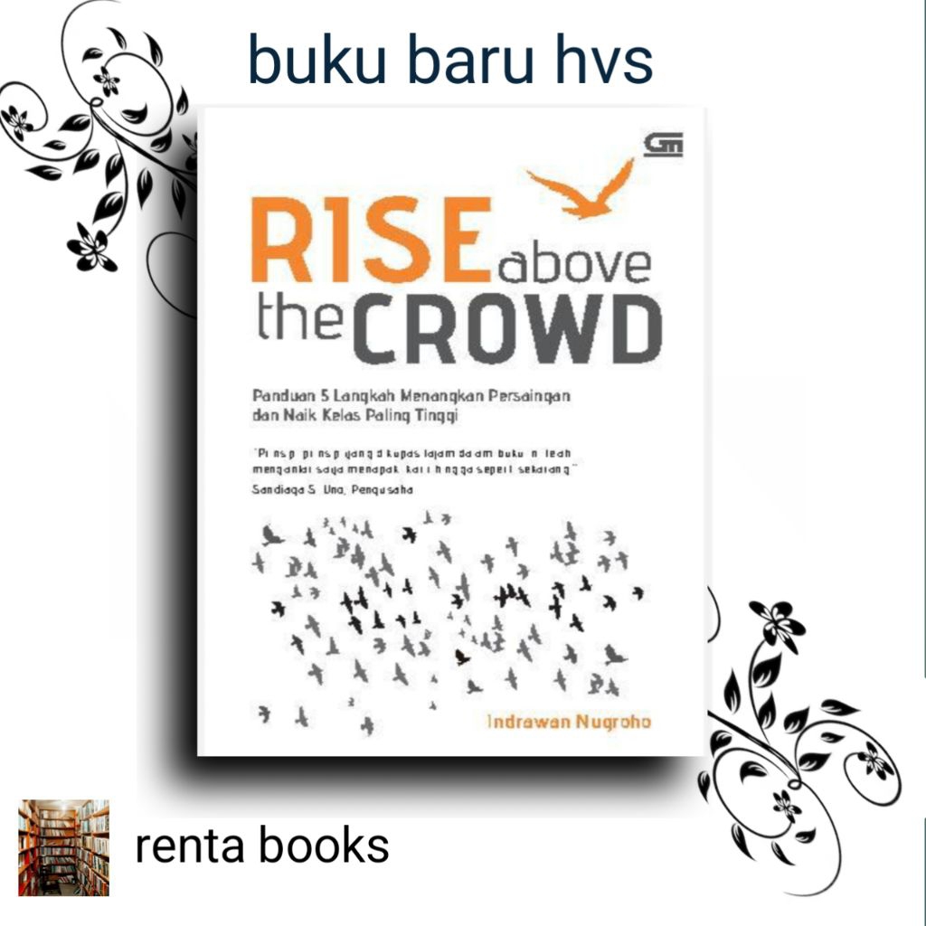 rise above the crowd panduan 5 langkah menangkan persaingan dan naik kelas paling tinggi indrawan nu