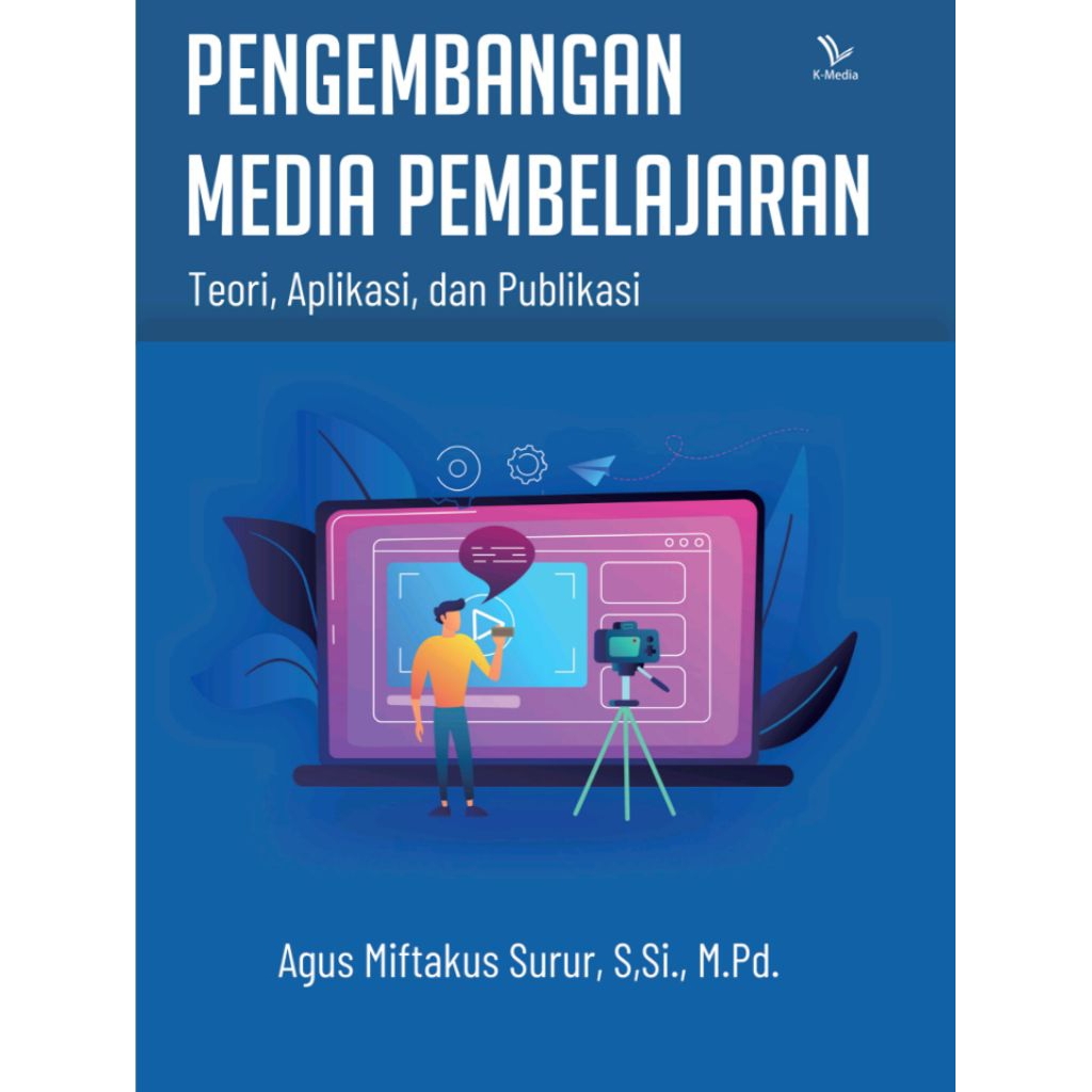Buku Pengembangan Media Pembelajaran teori, aplikasi dan publikasi