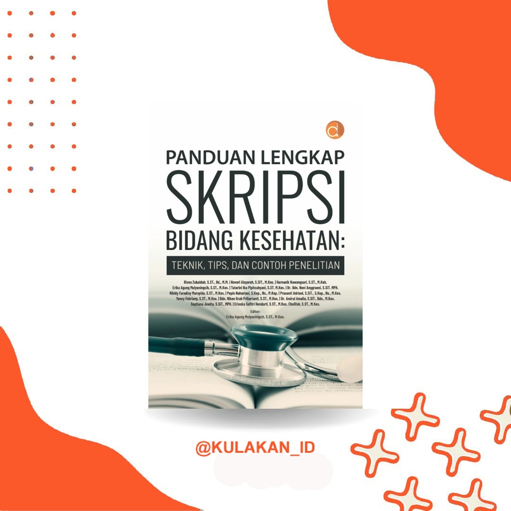 Buku Panduan Lengkap Skripsi Bidang Kesehatan: Teknik, Tips, dan Contoh Penelitian