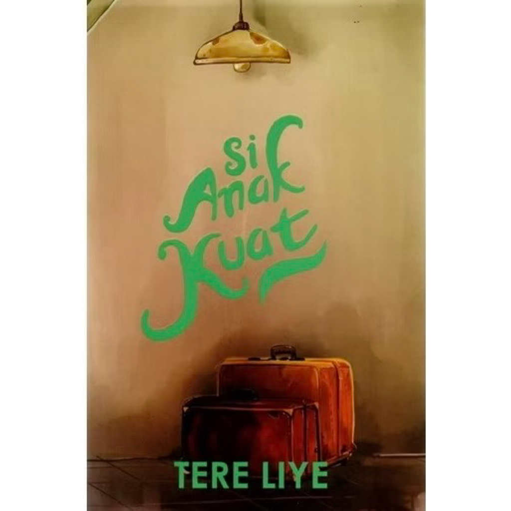 SI ANAK KUAT,tereliye