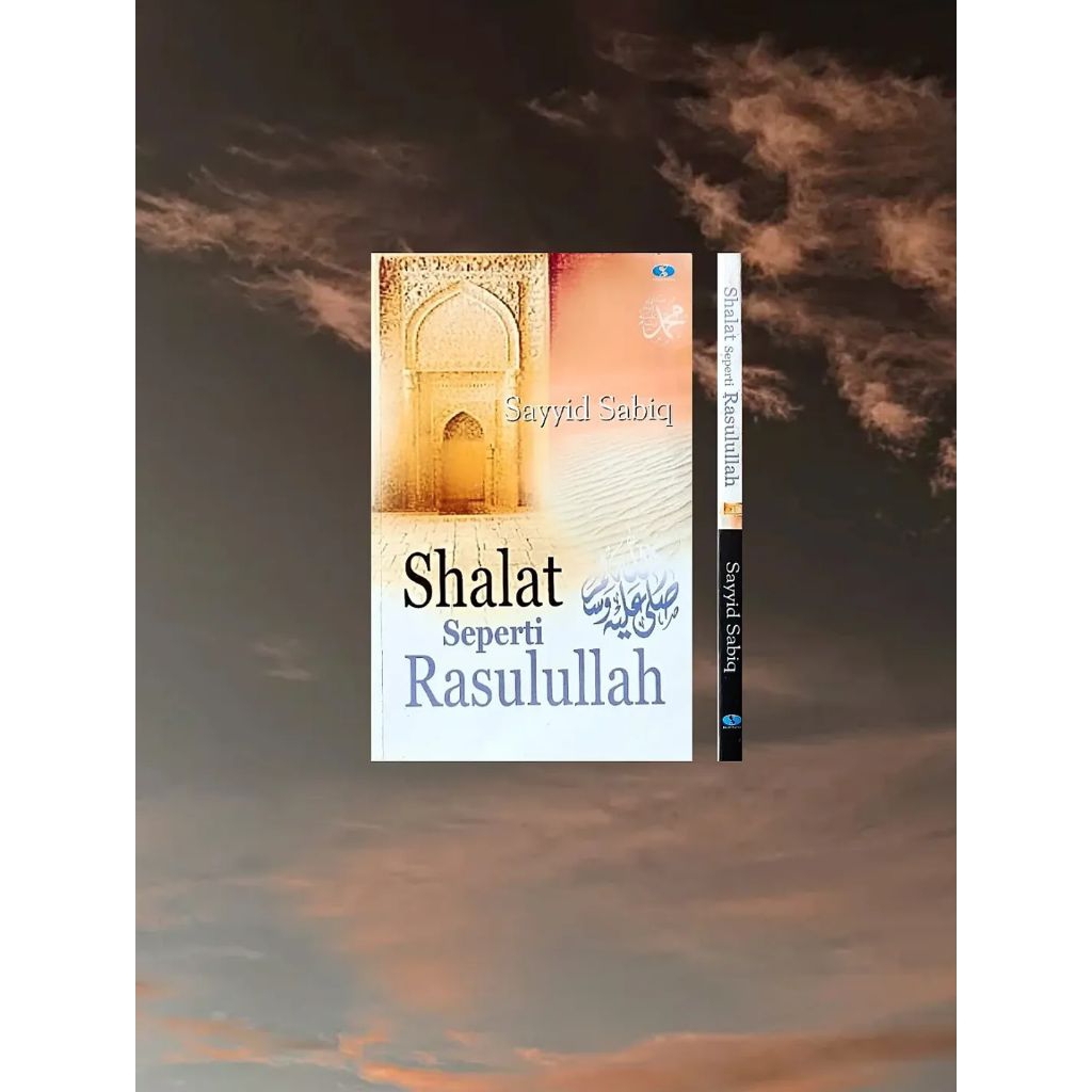 SHALAT SEPERTI RASULULLAH Karya Sayyid Sabiq