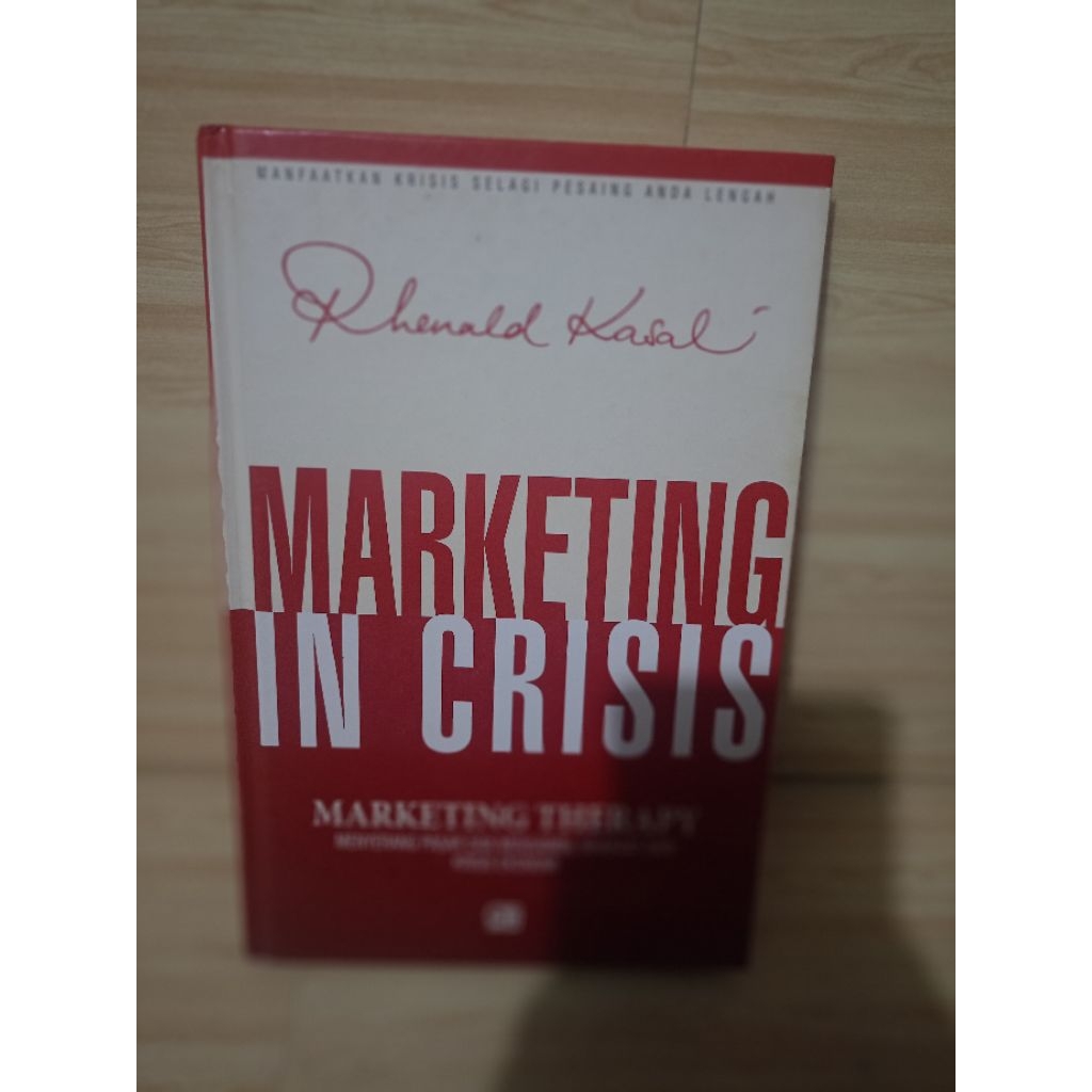 MARKETING IN CRISIS by Rhenald Kasali