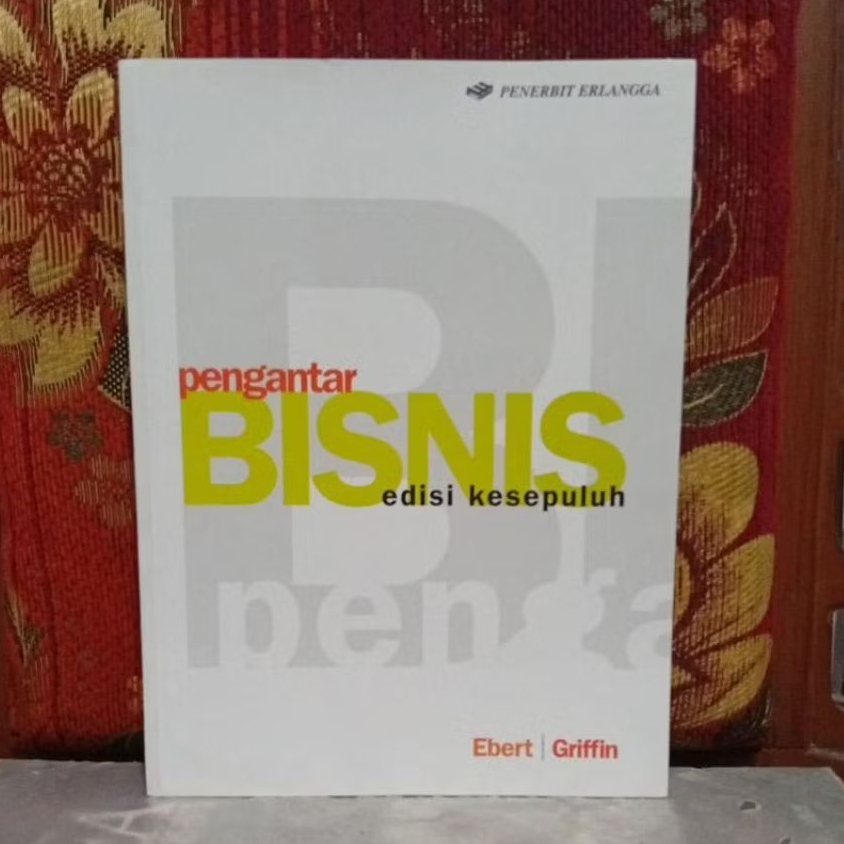 Buku Original pengantar BISNIS edisi kesepuluh Ebert Griffin