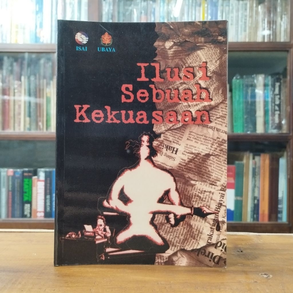 Ilusi Sebuah Kekuasaan - ISAI UBAYA