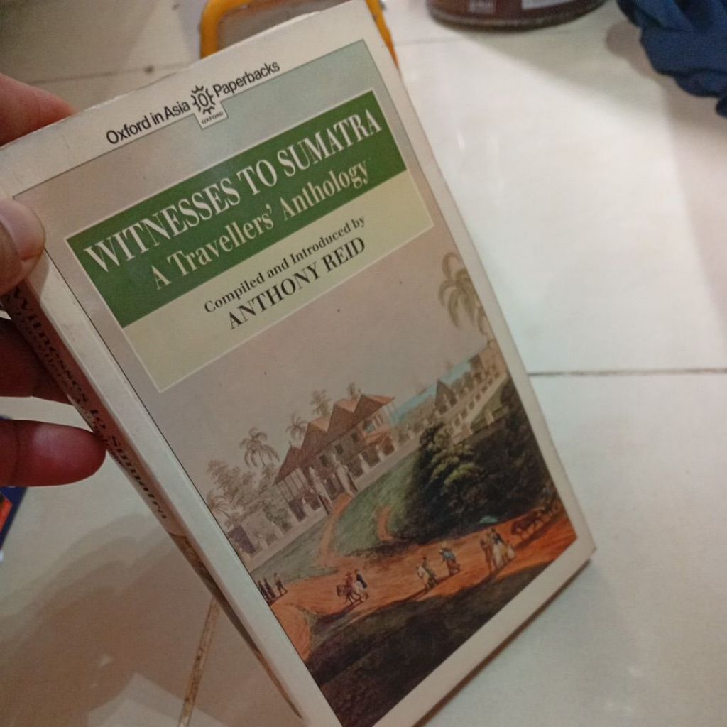 WITNESSES TO SUMATRA A Travellers' Anthologi ANTHONY REID