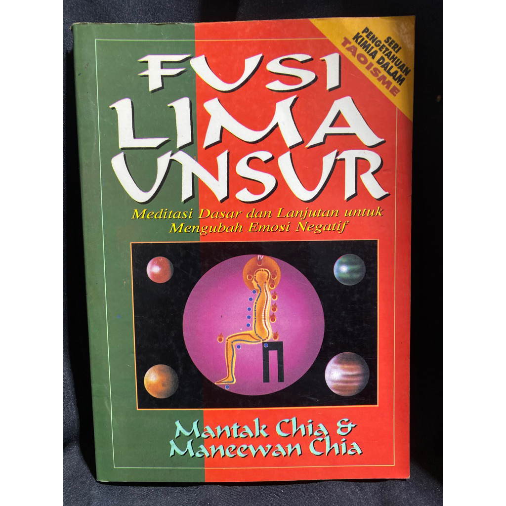 Buku Original FUSI LIMA UNSUR MEDITASI DASAR DAN LANJUTKAN UNTUK MENGUBAH EMOSI NEGATIF - MANTAK CHI