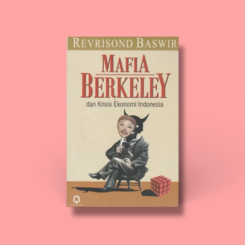 Mafia Berkeley dan Krisis Ekonomi Indonesia - Revrisond Baswir
