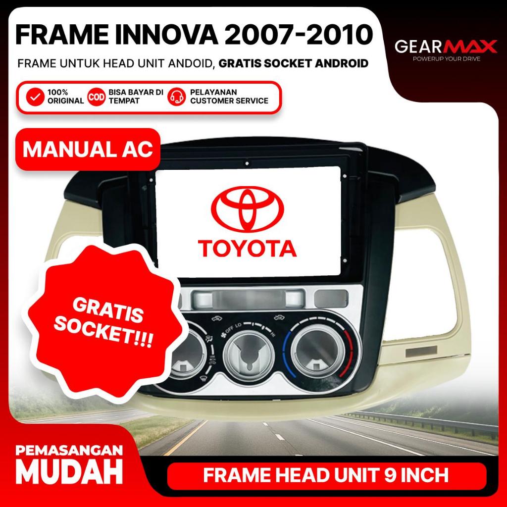 Gearmax Frame Android Head Unit - Toyota Innova 2007-2010 Manual AC 9 Inch Include Soket