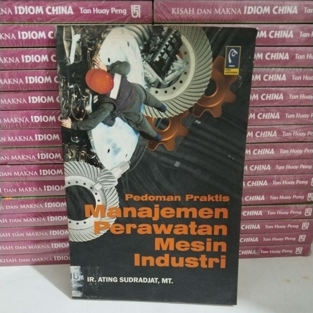 BUKU PEDOMAN PRAKTIS MANAJEMEN PERAWATAN MESIN INDUSTRI