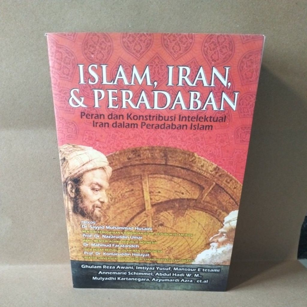 Islam, Iran dan Peradaban peran dan kontribusi intelektual Iran dalam peradaban Islam oleh Ghulam Re