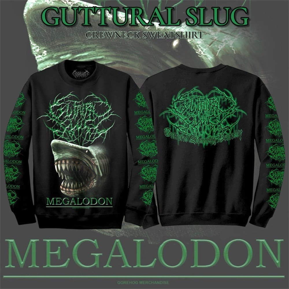 GUTTURAL SLUG - CREWNECK SWEATSHIRT MEGALODON