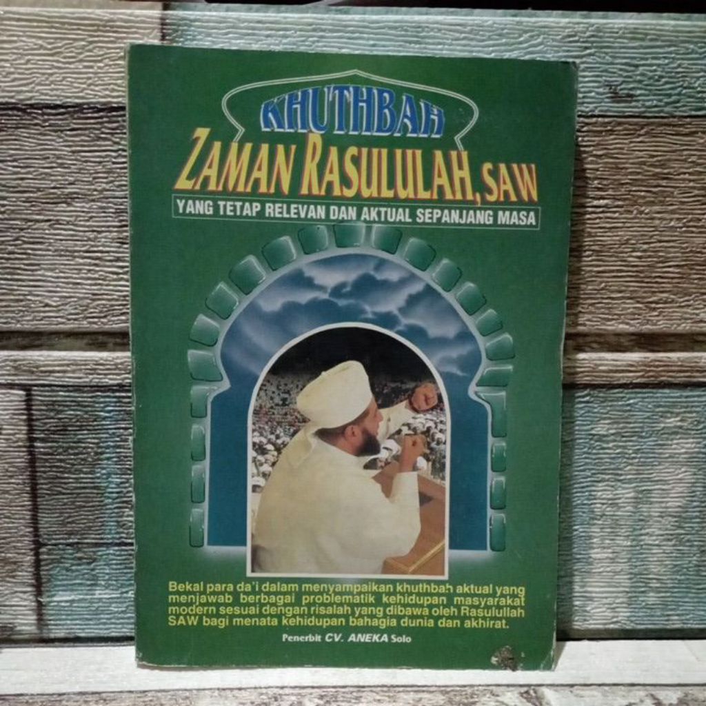 Khutbah zaman Rasululah SAW. yang tetap relevan dan aktual sepanjang masa.