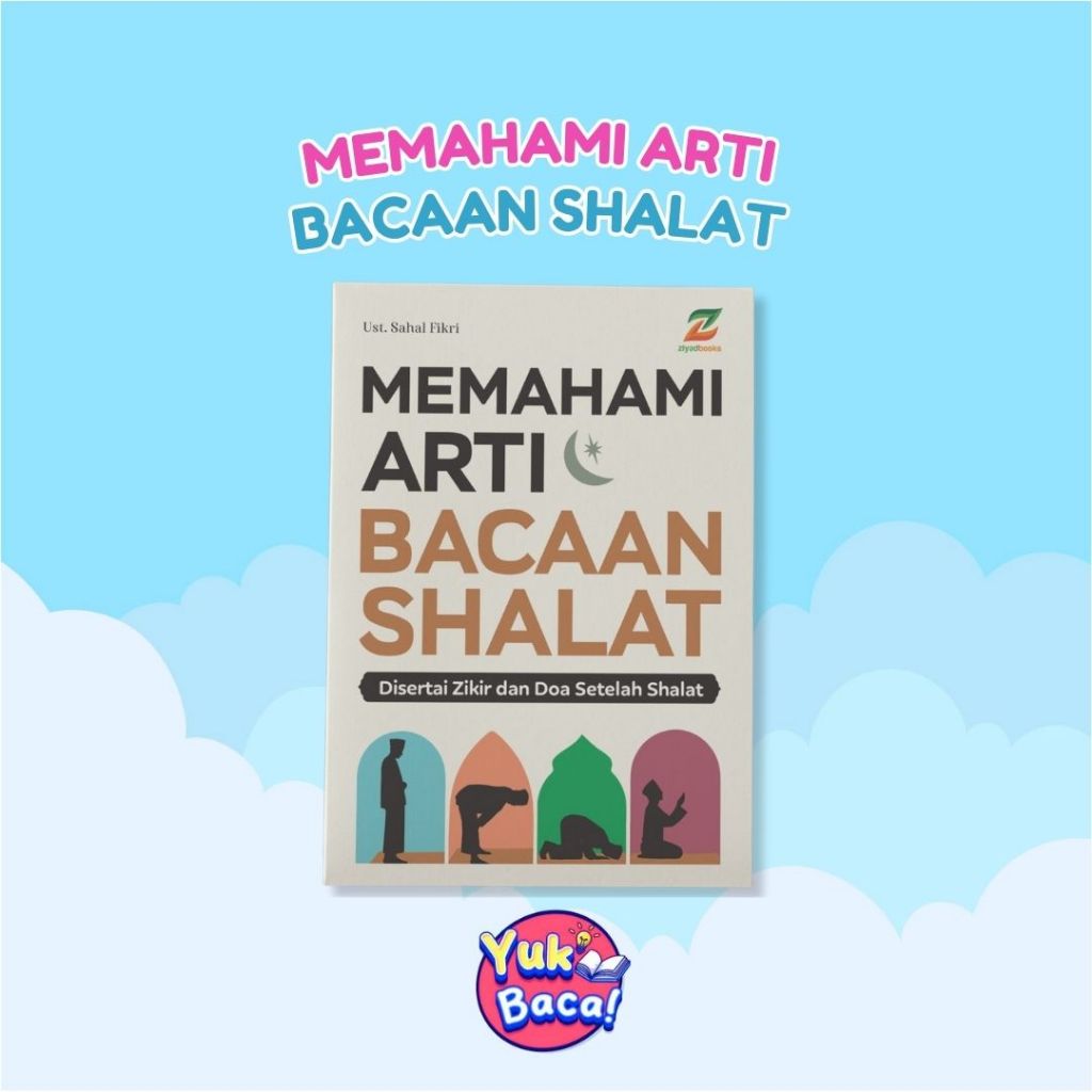 ziyadbooks official Buku Memahami Arti Bacaan Tuntunan Panduan Sholat Shalat Terlengkap lengkap adi 