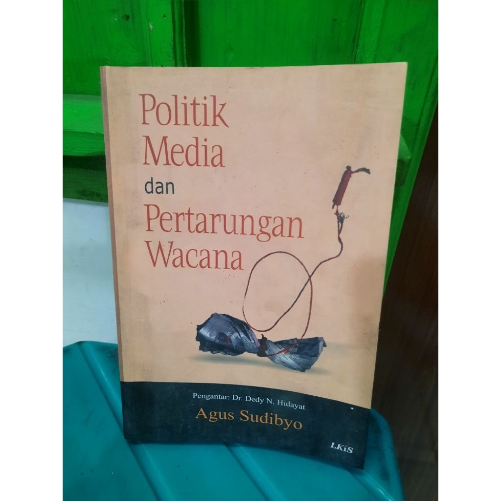 BUKU ORIGINAL SECOND: POLITIK MEDIA DAN PERTARUNGAN WACANA oleh AGUS SUDIBYO