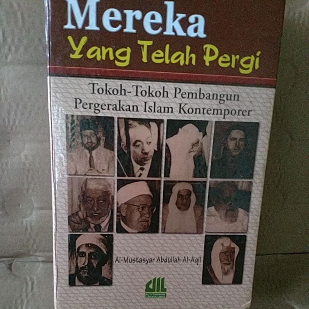 BUKU SPESIAL MEREKA YANG TELAH PERGI (TOKOH-TOKOH PEMBANGUN PERGERAKAN ISLAM KONTEMPORER)